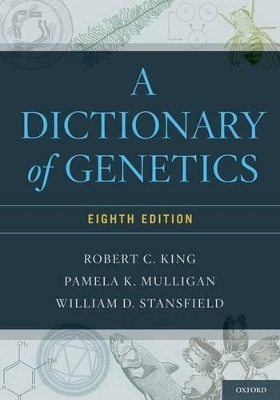A Dictionary of Genetics - Robert C. King; Pamela Mulligan; William Stansfield