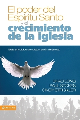 El Poder del Espiritu Santo Y El Crecimiento de la Iglesia - Brad Long; Paul K Stokes; Cindy Strickler
