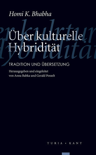 Über kulturelle Hybridität - Homi K. Bhabha; Anna Babka; Gerald Posselt