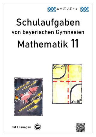 Mathematik 11, Schulaufgaben von bayerischen Gymnasien - Claus Arndt
