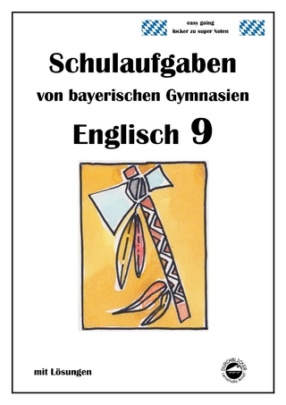 Englisch 9 (nach English G Bd. 5) Schulaufgaben von bayerischen Gymnasien mit Lösungen - Monika Arndt