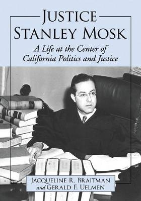 Justice Stanley Mosk - Jacqueline R. Braitman; Gerald F. Uelmen