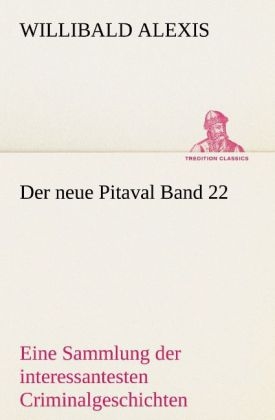 Der neue Pitaval. Bd.22 - Willibald Alexis