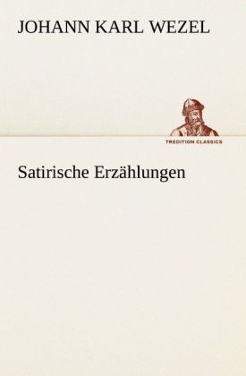 Satirische Erzählungen - Johann K. Wezel