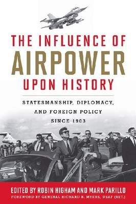The Influence of Airpower upon History - Robin Higham; Mark Parillo