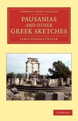 Pausanias and Other Greek Sketches - James George Frazer