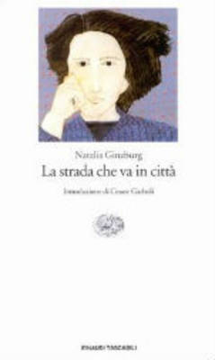 La Strada Che Va in Citta - Natalia Ginzburg