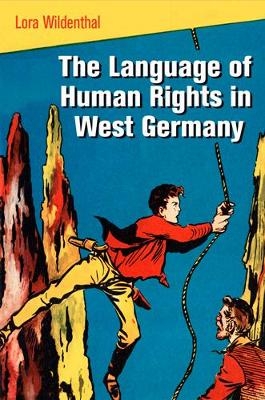 The Language of Human Rights in West Germany - Lora Wildenthal