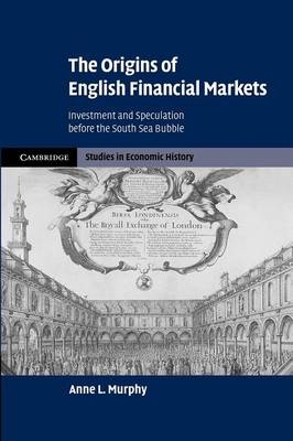 The Origins of English Financial Markets - Anne L. Murphy