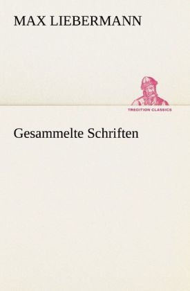 Gesammelte Schriften - Max Liebermann
