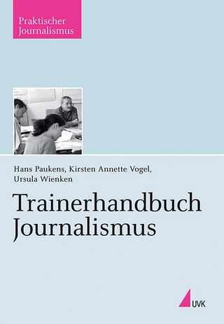 Trainerhandbuch Journalismus - Hans Paukens; Kirsten Annette Vogel; Ursula Wienken