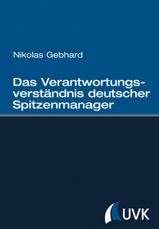 Das Verantwortungsverständnis deutscher Spitzenmanager - Nikolas Gebhard