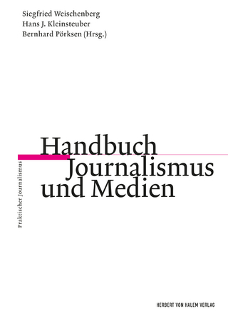 Handbuch Journalismus und Medien - Siegfried Weischenberg; Bernhard Pörksen