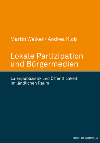 Lokale Partizipation und Bürgermedien - Martin Welker; Andrea Kloß