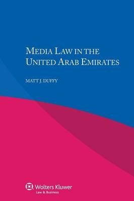 Media Law in the United Arab Emirates - Matt J Duffy