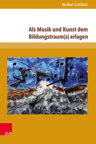 Als Musik und Kunst dem Bildungstraum(a) erlagen - Norbert Schläbitz
