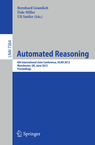 Automated Reasoning - Bernhard Gramlich; Dale Miller; Ulrike Sattler