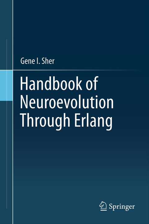 Handbook of Neuroevolution Through Erlang - Gene I. Sher