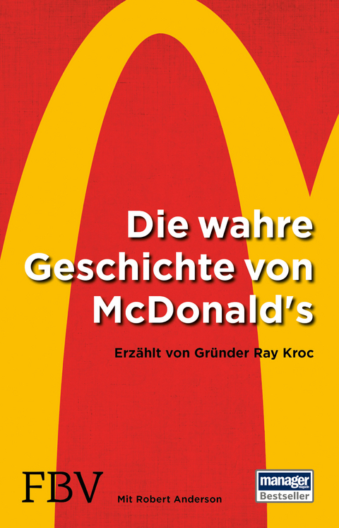 Die wahre Geschichte von McDonald's - Ray Kroc, Robert Anderson