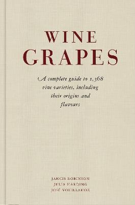 Wine Grapes - Jancis Robinson; Julia Harding; José Vouillamoz