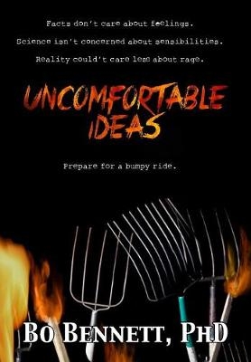 Uncomfortable Ideas - Bo Phd Bennett