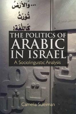 The Politics of Arabic in Israel - Camelia Suleiman