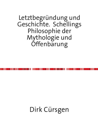 Letztbegründung und Geschichte - Dirk Cürsgen