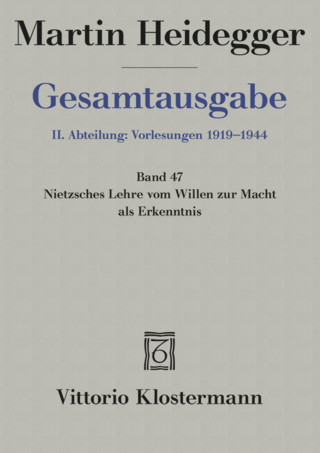 Nietzsches Lehre vom Willen zur Macht als Erkenntnis (Sommersemester 1939) - Eberhard Hanser; Martin Heidegger