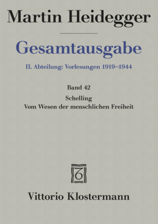 Schelling: Vom Wesen der menschlichen Freiheit (1809) (Sommersemester 1936) - Ingrid Schüssler; Martin Heidegger