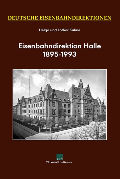 Deutsche Eisenbahndirektionen, Eisenbahndirektion Halle 1895–1993 - Helga Kuhne, Lothar Kuhne