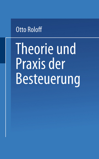 Theorie und Praxis der Besteuerung - Otto Roloff
