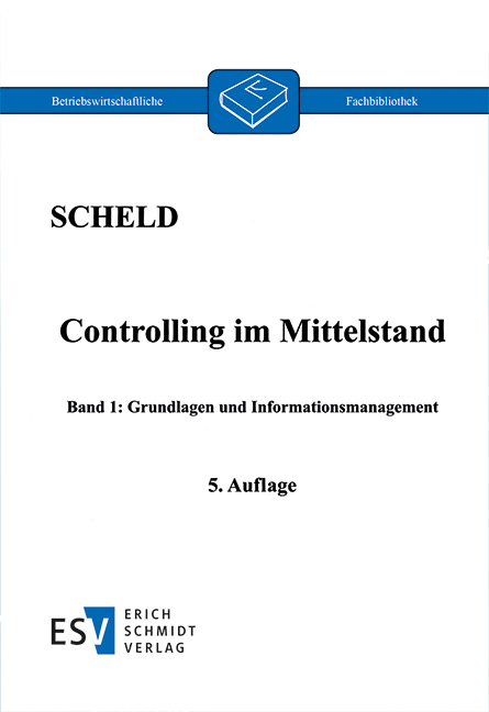 Controlling im Mittelstand, Band 1 - Guido A. Scheld