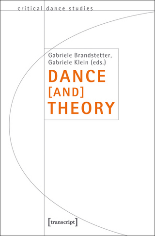 Dance [and] Theory - Gabriele Brandstetter; Gabriele Klein