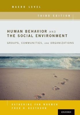 Human Behavior and the Social Environment, Macro Level - Katherine Van Wormer; Fred Besthorn