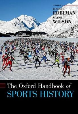 The Oxford Handbook of Sports History - Robert Edelman; Wayne Wilson
