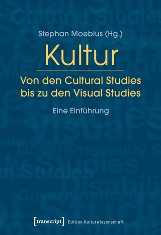 Kultur. Von den Cultural Studies bis zu den Visual Studies - Stephan Moebius
