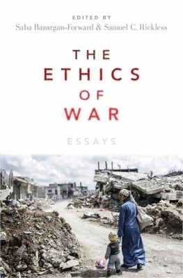 The Ethics of War - Saba Bazargan; Samuel C. Rickless