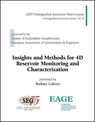 Insights and Methods for 4D Reservoir Monitoring and Characterization - Rodney Calvert