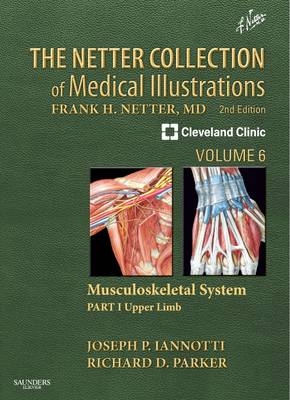 Netter Collection of Medical Illustrations: Musculoskeletal System - Joseph P. Iannotti; Richard Parker