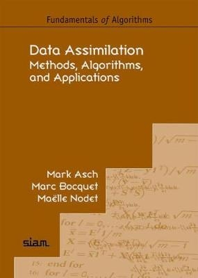Data Assimilation - Mark Asch; Marc Bocquet; Maëlle Nodet