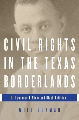 Civil Rights in the Texas Borderlands - Will Guzman