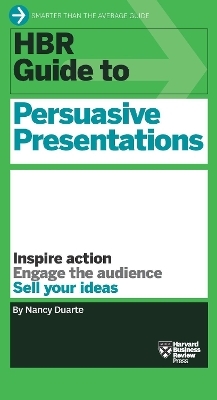 HBR Guide to Persuasive Presentations (HBR Guide Series) - Nancy Duarte