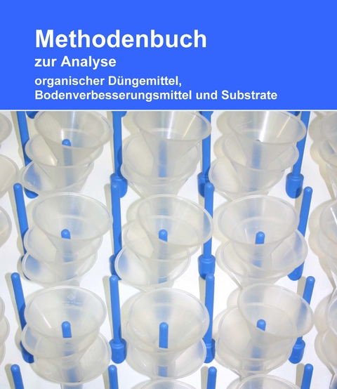 Methodenbuch zur Analyse organischer Düngemittel, Bodenverbesserungsmittel und Substrate
