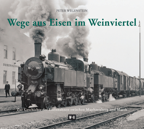 Wege aus Eisen im Weinviertel - Peter Wegenstein