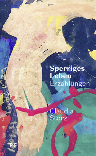 Sperriges Leben - Claudia Storz