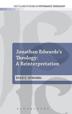 Jonathan Edwards's Theology: a Reinterpretation - Dr Kyle C. Strobel