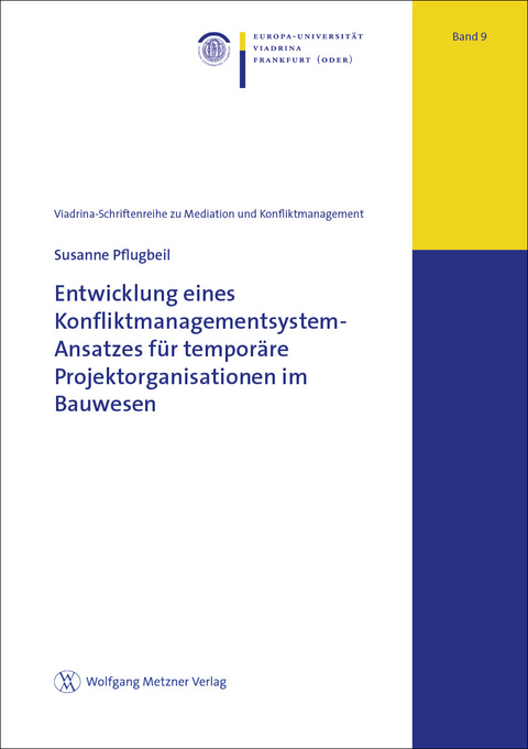 Entwicklung eines Konfliktmanagementsystem-Ansatzes für temporäre Projektorganisationen im Bauwesen - Susanne Pflugbeil