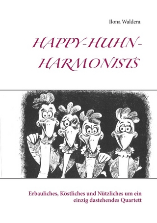 Happy-Huhn-Harmonists - Ilona Waldera