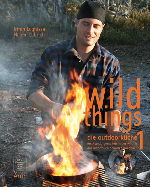 Wild Things - Die Outdoorküche 1 - Irmin Leghissa