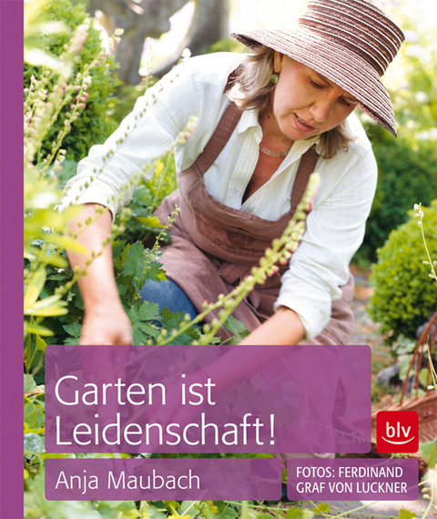 Garten ist Leidenschaft! - Taschenbuch - Anja Maubach, Ferdinand von Luckner